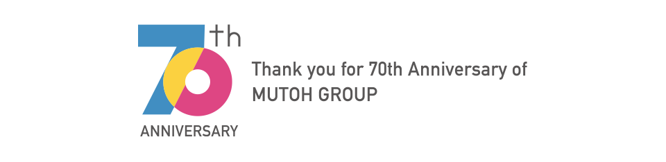 Thank you for 70th anniversary of MUTOH GROUP