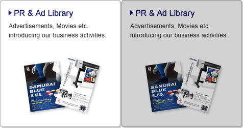 PR & Ad Library / Advertisements, Movies etc. introducing our business activities.