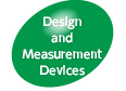 Design and Measurement Devices